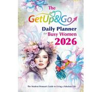 The Get Up and Go Daily Planner for Busy Women 2026: The Modern Woman's Guide to Living a Fabulous Life