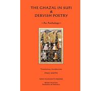 The Ghazal in Sufi & Dervish Poetry: An Anthology