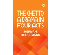 The Ghetto: A Drama in Four Acts
