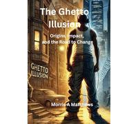 The Ghetto Illusion: Origin, Impact, and Road to Change