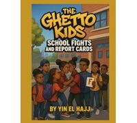 THE GHETTO KIDS: SCHOOL FIGHTS AND REPORT CARDS STORY BOOK