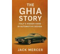 The Ghia Story: Italy's Hidden Hand in Automotive Design
