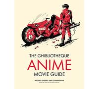The Ghibliotheque Anime Movie Guide: The Essential Guide to Japanese Animated Cinema