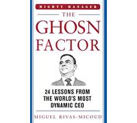The Ghosn Factor: 24 Lessons from the World's Most Dynamic Ceo