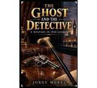 THE GHOST AND THE DETECTIVE: A 1930’S LONDON MYSTERY