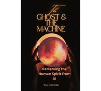 The Ghost and the Machine: Reclaiming the Human Spirit from AI