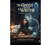 THE GHOST AND THE WRITER: Ink, Starlight, and a Century-Old Secret, A Love Written Across a Hundred Octobers, Where the Veil Thins at Midnight
