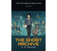 The Ghost Archive: A LitRPG Space Opera Novel