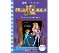 The Ghost at Dawn's House (the Baby-Sitters Club 9 Netflix Edition)
