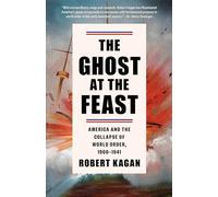 The Ghost at the Feast: America and the Collapse of World Order, 1900-1941