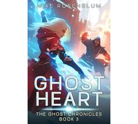 The Ghost Chronicles: Book 3 - Ghost Heart