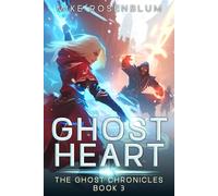 The Ghost Chronicles: Book 3 - Ghost Heart