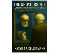 The Ghost Doctor: A Post-Mortem Psychotherapy Novel