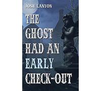 The Ghost Had An Early Check-Out