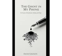 The Ghost in My Phone: 101 Poems of Heartbreak, Healing, and Hope