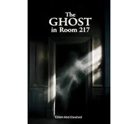 The Ghost in Room 217: 100 True Horror Stories from Haunted Hotels