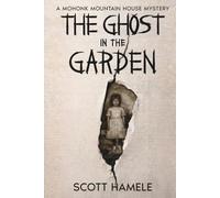 The Ghost in the Garden: A Mohonk Mountain House Mystery