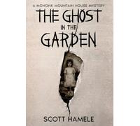 The Ghost in the Garden: A Mohonk Mountain House Mystery