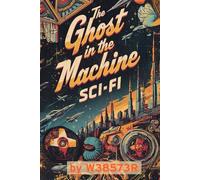The Ghost In The Machine: Sci-Fi: Human-directed, multi-shot prompt stories of Sci-Fi tropes with a twist