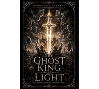 THE GHOST KING OF LIGHT: The Final Bloodveil Dynasty Novel