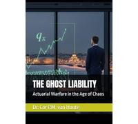 THE GHOST LIABILITY: Actuarial Warfare in the Age of Chaos