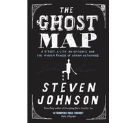 The Ghost Map: A Street, an Epidemic and the Hidden Power of Urban Networks.
