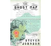 The Ghost Map The Story of Londons Most Terrifying Epidemicand How It Changed Science Cities and the Modern World by Steven Johnson Steven Johnson (Auteur)