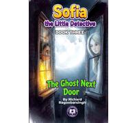 The Ghost Next Door: A Sofia, the Little Detective Mystery