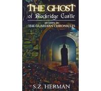The Ghost of Blackridge Castle: (The Guardian Chronicles, Book 1.5)