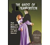 The Ghost of Frankenstein - Your Nuts-and-Neckbolts Guide to the 1942 Thriller