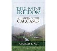 Le Fantôme de la Liberté : Histoire du Caucase – Oxford University Press