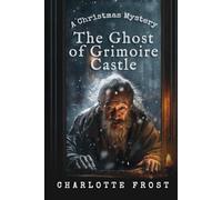 The Ghost of Grimoire Castle: A Cozy Christmas Locked-Room Mystery with a Female Sleuth