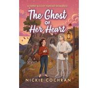 The Ghost of Her Heart: A Sweet & Cozy Fantasy Romance
