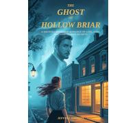 The Ghost of Hollow Briar: A Haunted Bookshop Romance Of Love, Loss and Long Buried Secrets
