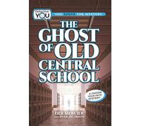 The Ghost of Old Central School: A Choose Your Path Mystery