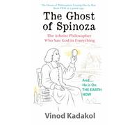The Ghost of Spinoza: The Atheist Philosopher Who Saw God In Everything