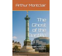 The Ghost of the Bastille: One people, one place, one memory