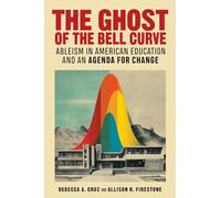 The Ghost of the Bell Curve: Ableism in American Education and an Agenda for Change
