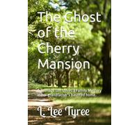 The Ghost of the Cherry Mansion: A Teenage Girl solves a Family Mystery in her grandfather's haunted home.