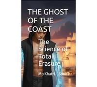 THE GHOST OF THE COAST: THE SCIENCE OF TOTAL ERASURE