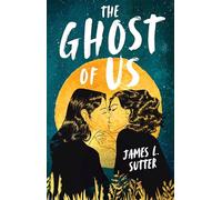 The Ghost of Us: A swoony sapphic YA romance