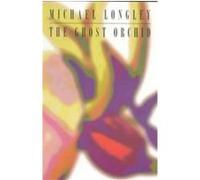 The Ghost Orchid Michael Longley (Auteur)