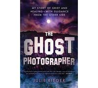 The Ghost Photographer by Julie Rieger Julie Rieger (Auteur)