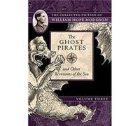 The Ghost Pirates and Other Revenants of the Sea by Hodgson & William Hope William Hope Hodgson (Auteur)