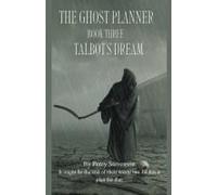 The Ghost Planner ... Book Three ... Talbot's Dream ...