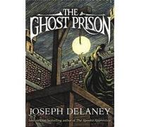 The Ghost Prison by Joseph Delaney Joseph Delaney (Auteur)