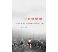 The Ghost Runner: The Epic Journey of the Man They Couldn't Stop