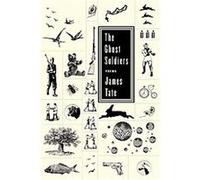 The Ghost Soldiers James Tate (Auteur)