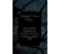 The Ghost Stories Of Charles Dickens (Fantasy And Horror Classics)