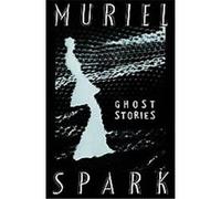 The Ghost Stories of Muriel Spark